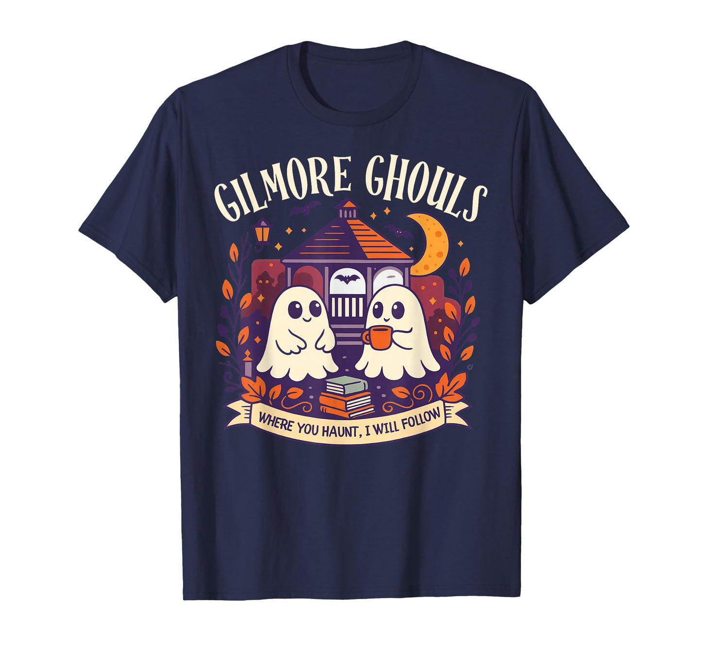 Gilmore Ghouls Where You Haunt I Will Follow Halloween Ghost T-Shirt