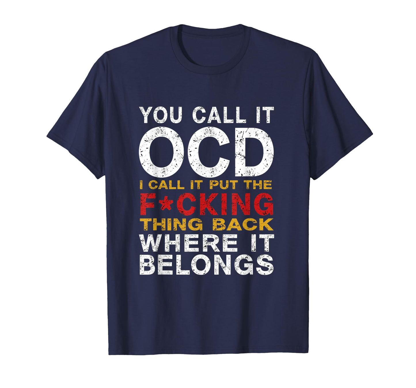 You Call It OCD I Call It Put It Back Where It Belongs T-Shirt