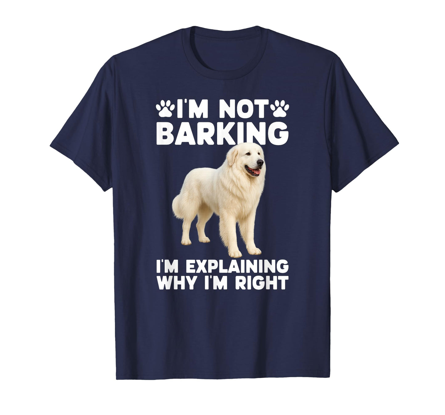 I'm Not Barking Great Pyrenees Owner Great Pyrenees Lover T-Shirt