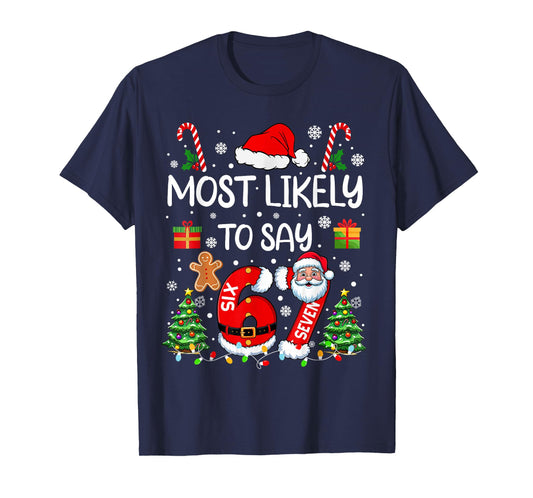 Most Likely to Say 67 Meme Six Seven Santa Christmas Family T-Shirt