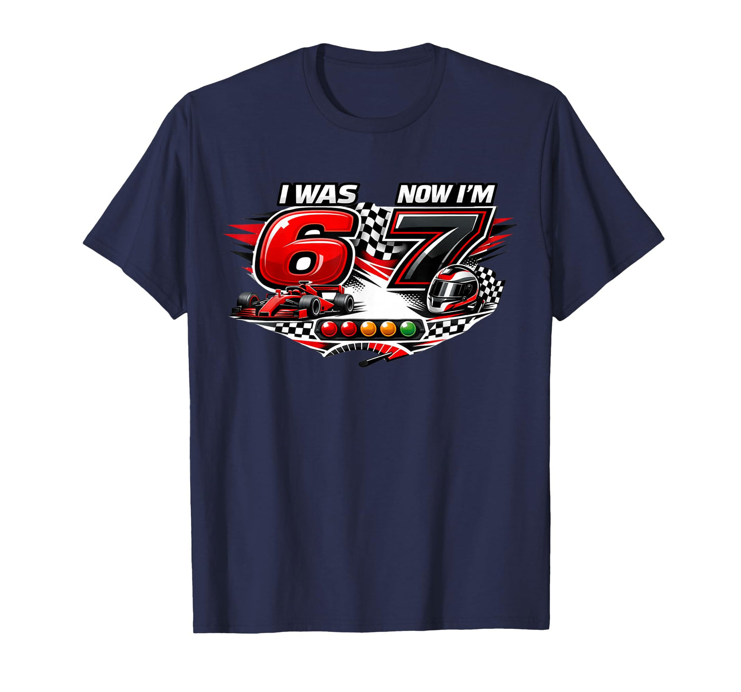I was 6 Now I'm 7 Six Seven Race Car 67 Meme Birthday Party T-Shirt