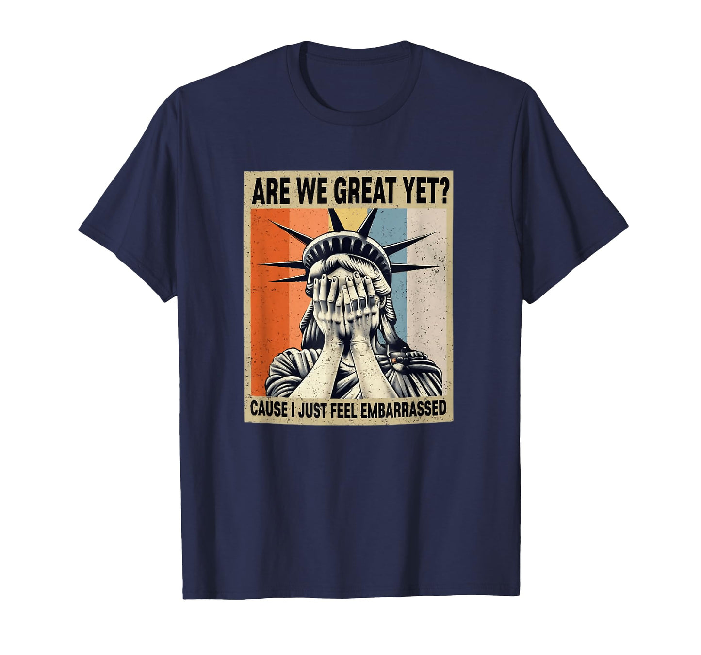 Funny Are We Great Yet Cause I Just Feel Embarrassed T-Shirt