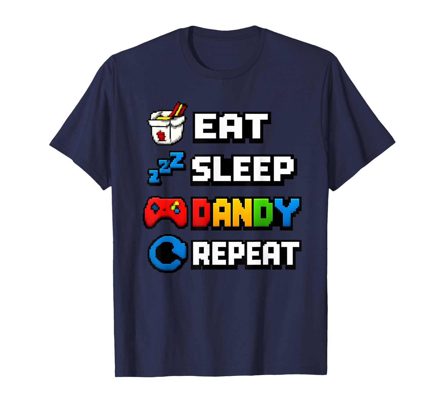 Eat Sleep Dandy Repeat Pixel Gamer Retro Icons Graphic Tee T-Shirt