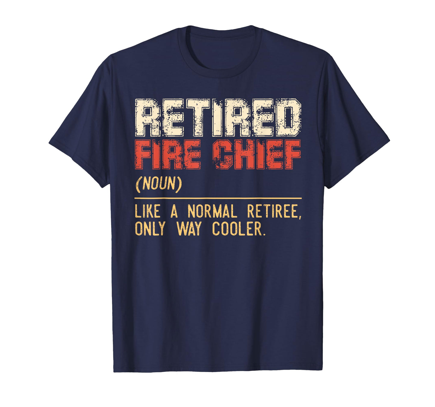 Retired Fire Chief Definition Firefighter Retirement T-Shirt