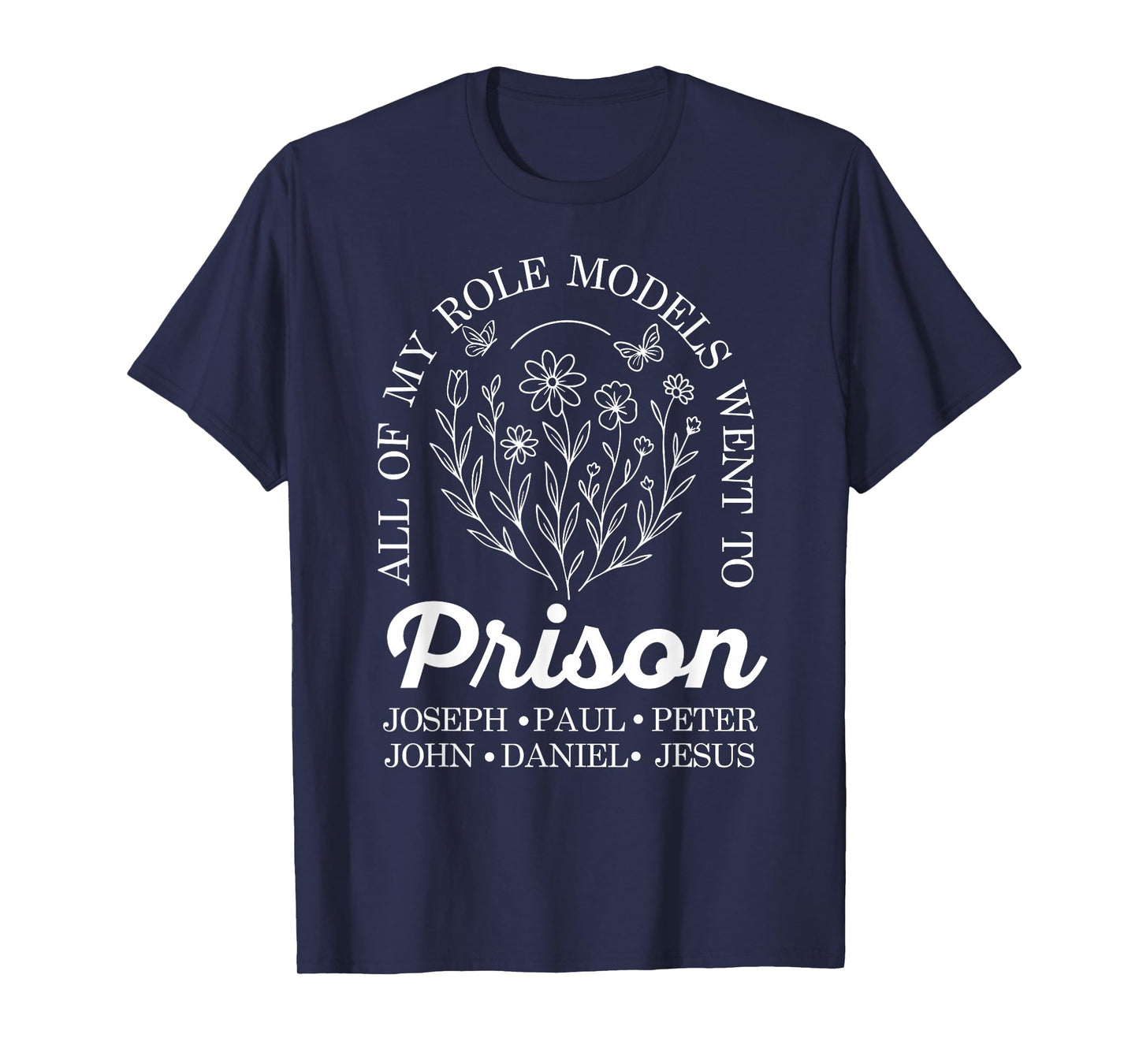 All of My Role Models Went to Prison Jesus Christian Faith T-Shirt