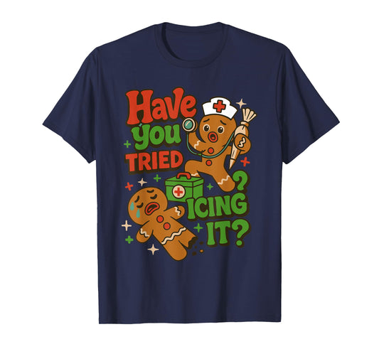 Gingerbread Have You Tried Icing It Funny Christmas Nurse T-Shirt