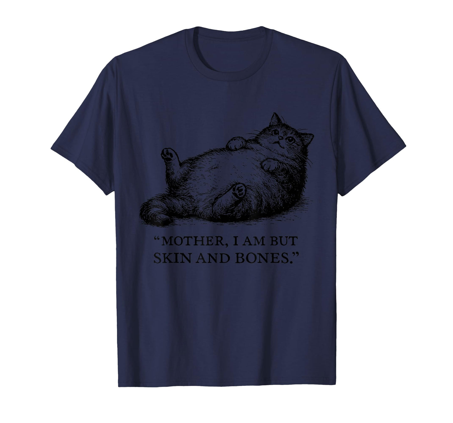 Cat Mother I Am But Skin and Bones for Women Men Funny T-Shirt