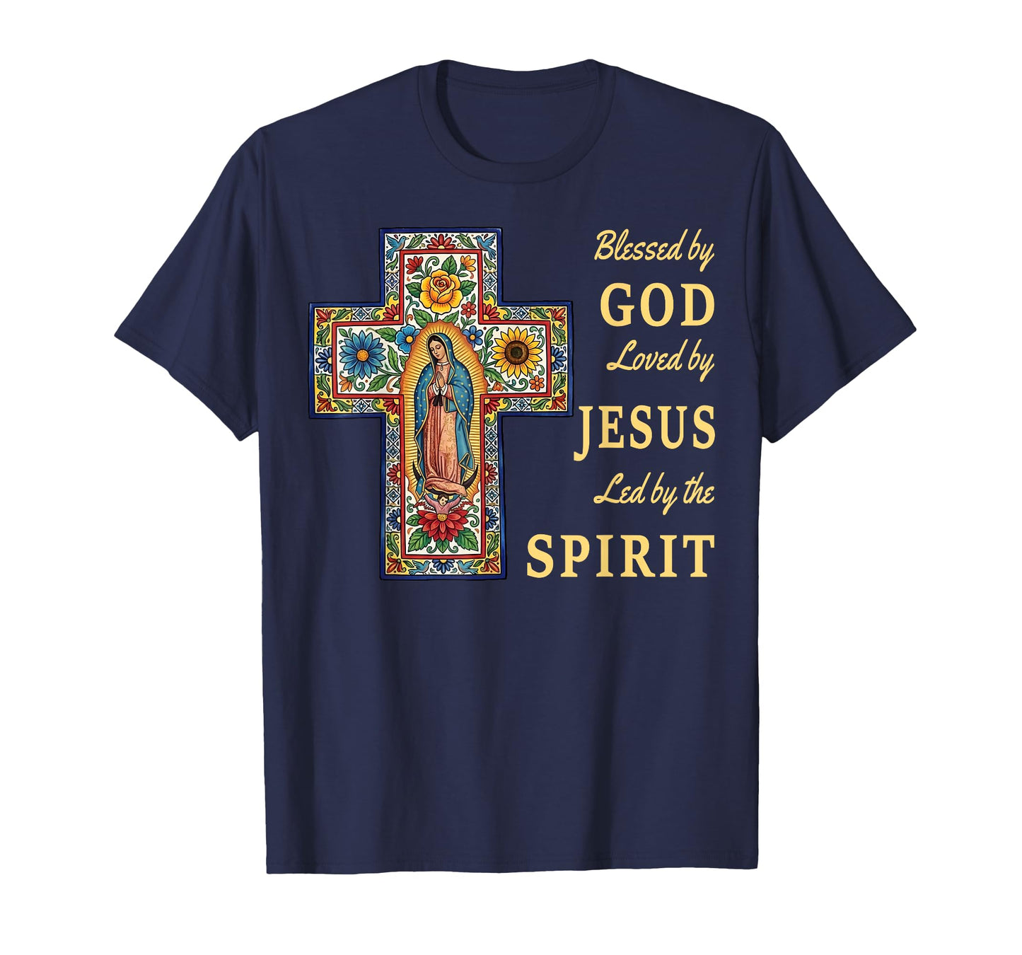Blessed by God Loved by Jesus Our Lady of Guadalupe Cross T-Shirt