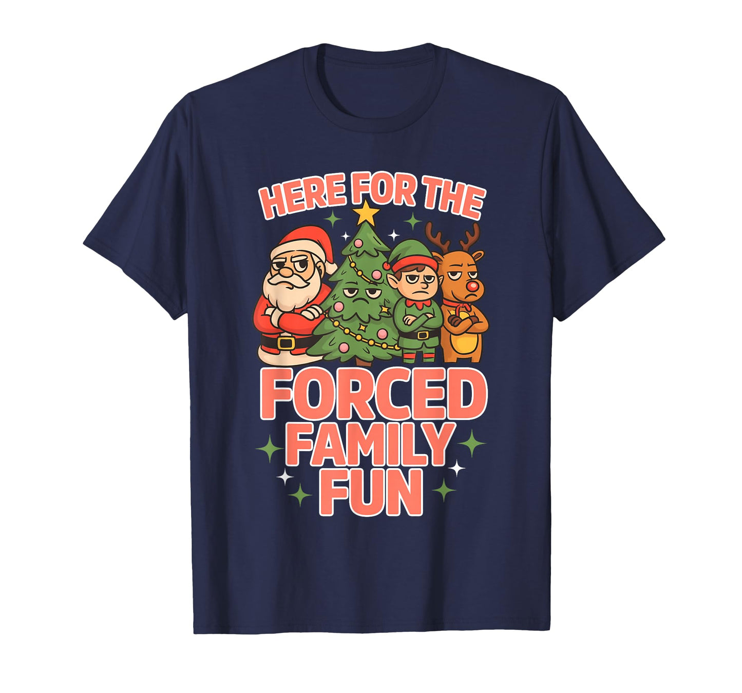 Here for The Forced Family Fun Chrismas Santa Deer Tree T-Shirt