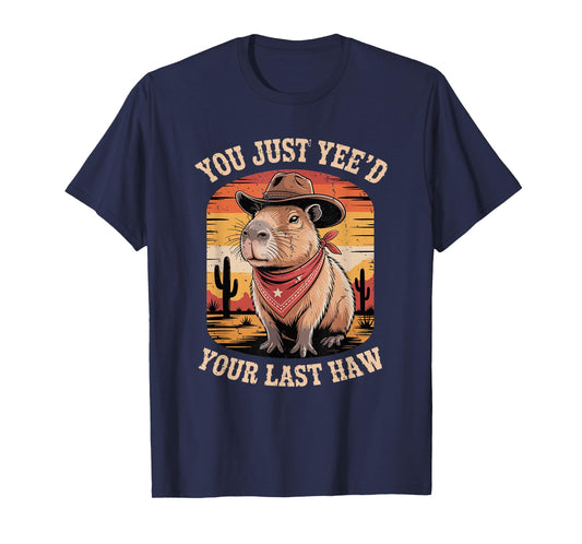 Funny Capybara Cowboy You Just Yee'd Your Last Haw Western T-Shirt