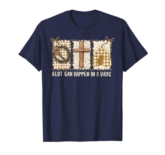 Easter A Lot Can Happen in 3 Days Christian Men Women Kids T-Shirt