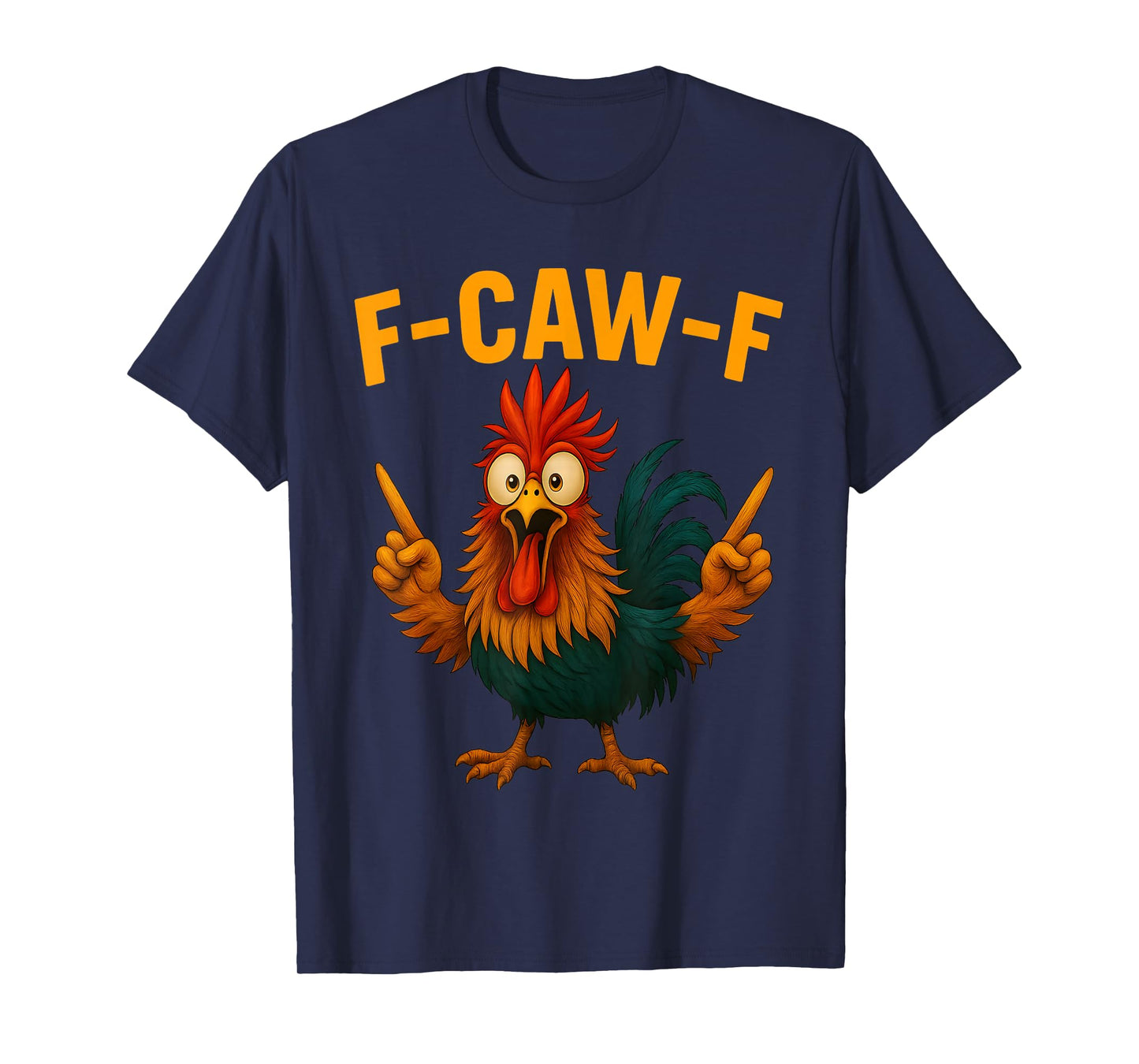 F Caw F Rooster Funny Bird Chicken Whisperer Fawk Men Women T-Shirt