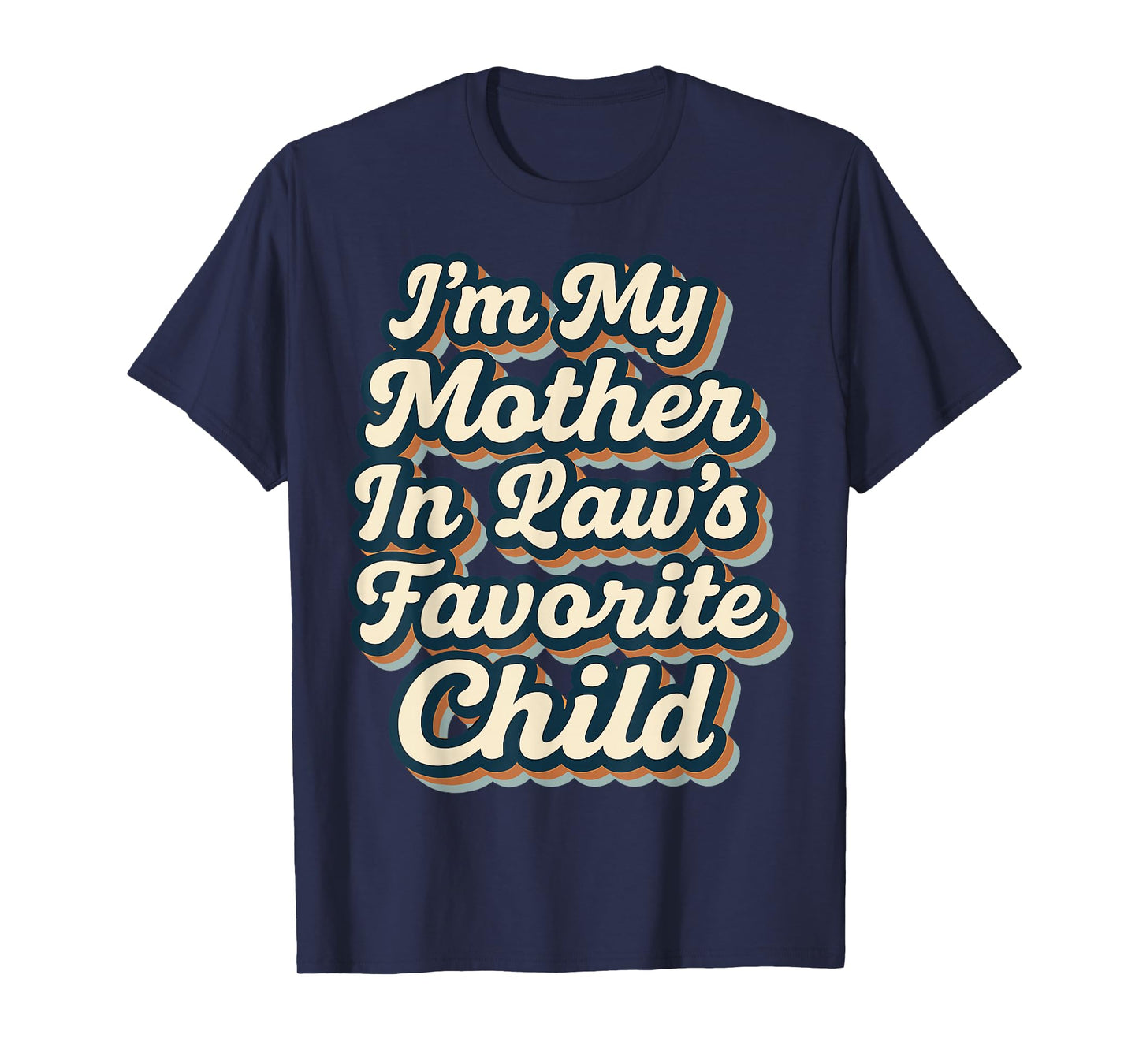 I'm My Mother in Laws Favorite Child Funny Parent Men Women T-Shirt