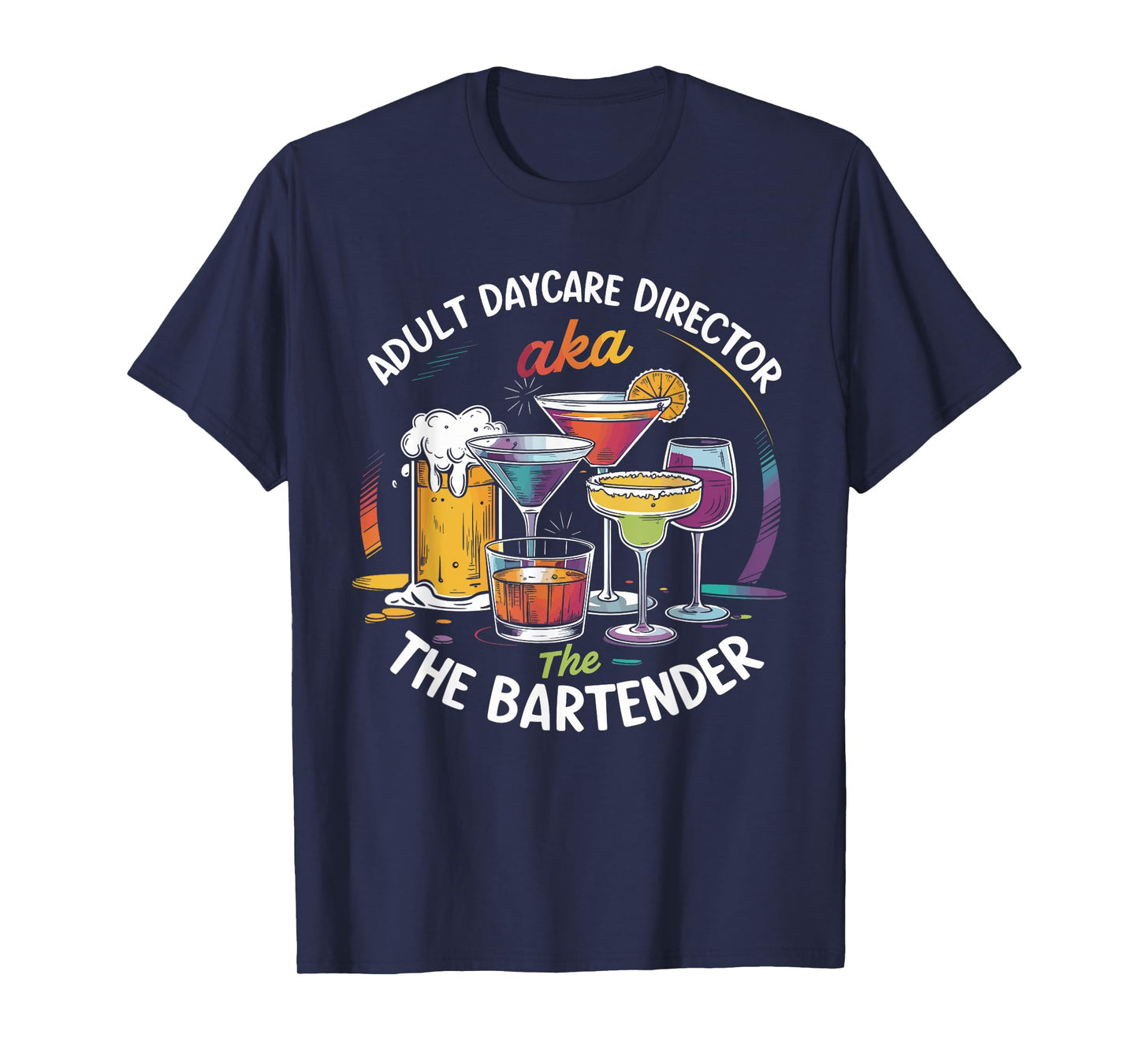 Adult Daycare Director AKA The Bartender Tee For Bartenders T-Shirt