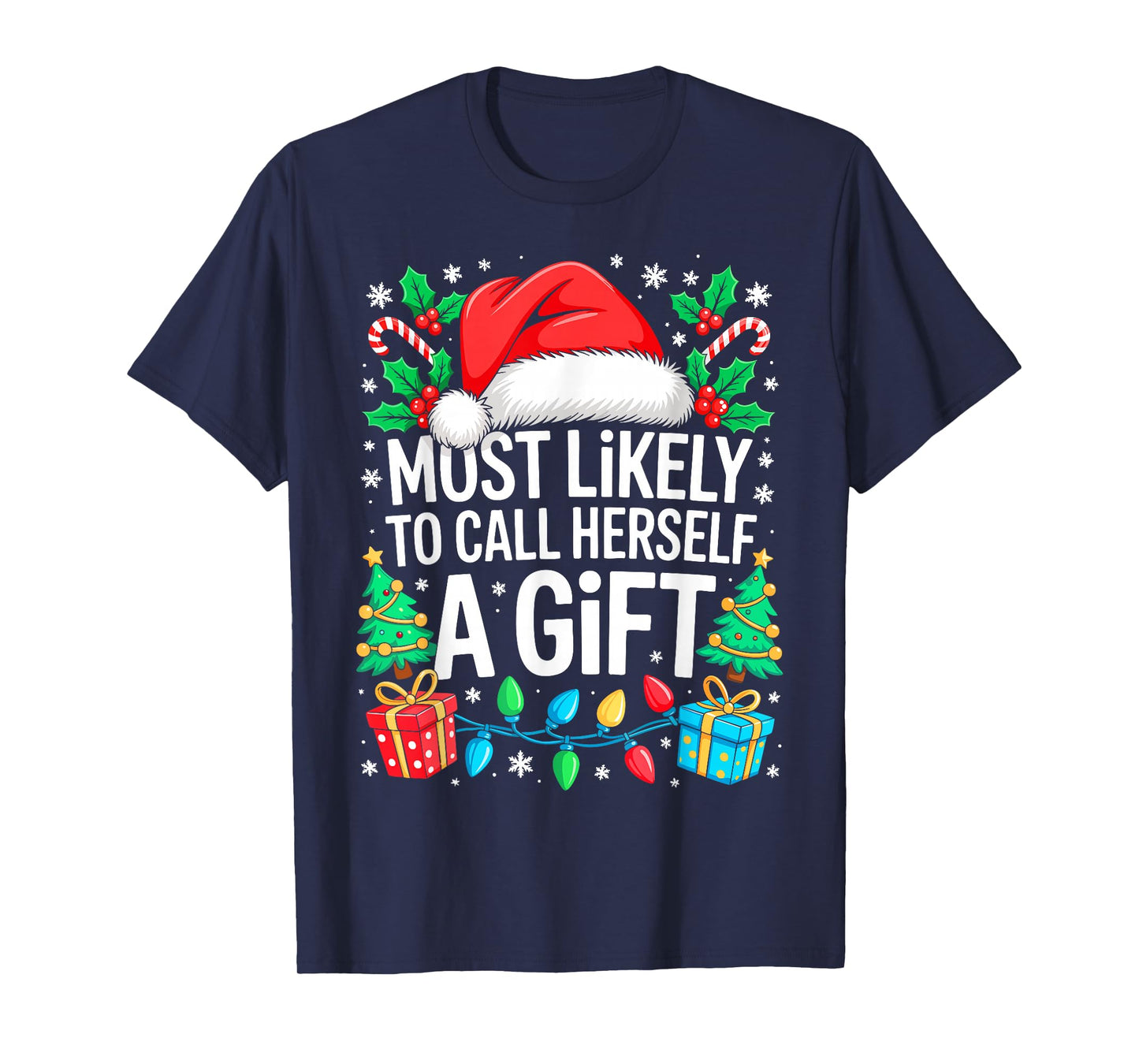 Most Likely to Call Herself A Gift Shirt Matching Christmas T-Shirt