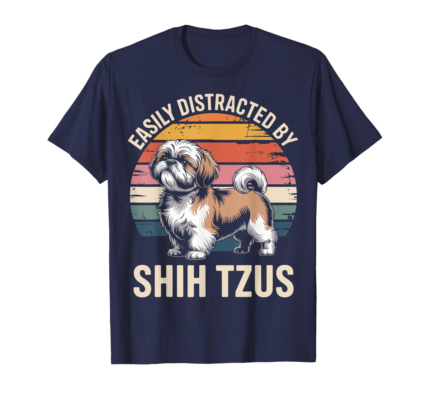 Easily Distracted by Shih Tzus Dog Funny Shih Tzu T-Shirt