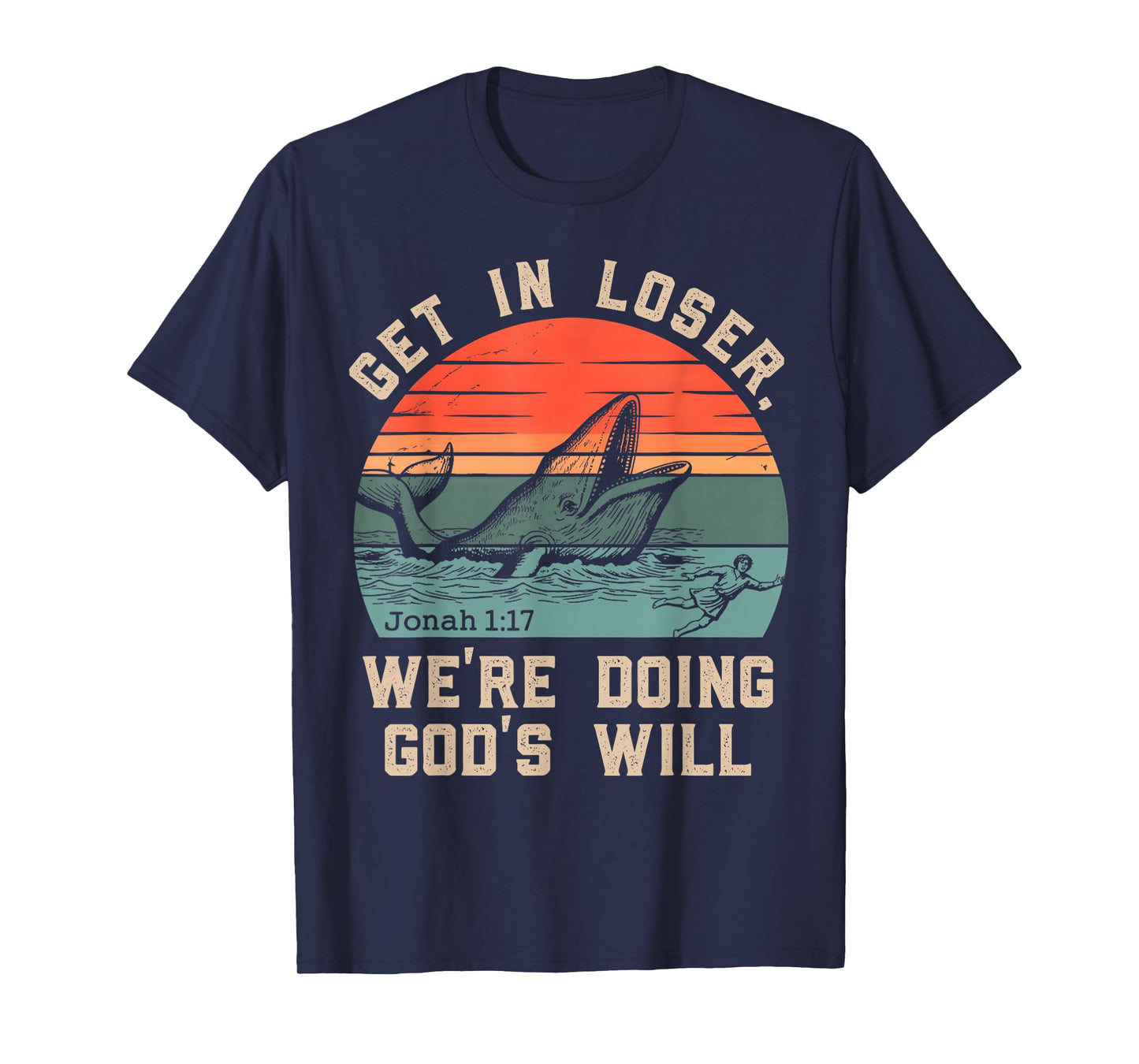 Get in Loser We're Doing God's Will Funny Christian Bible T-Shirt