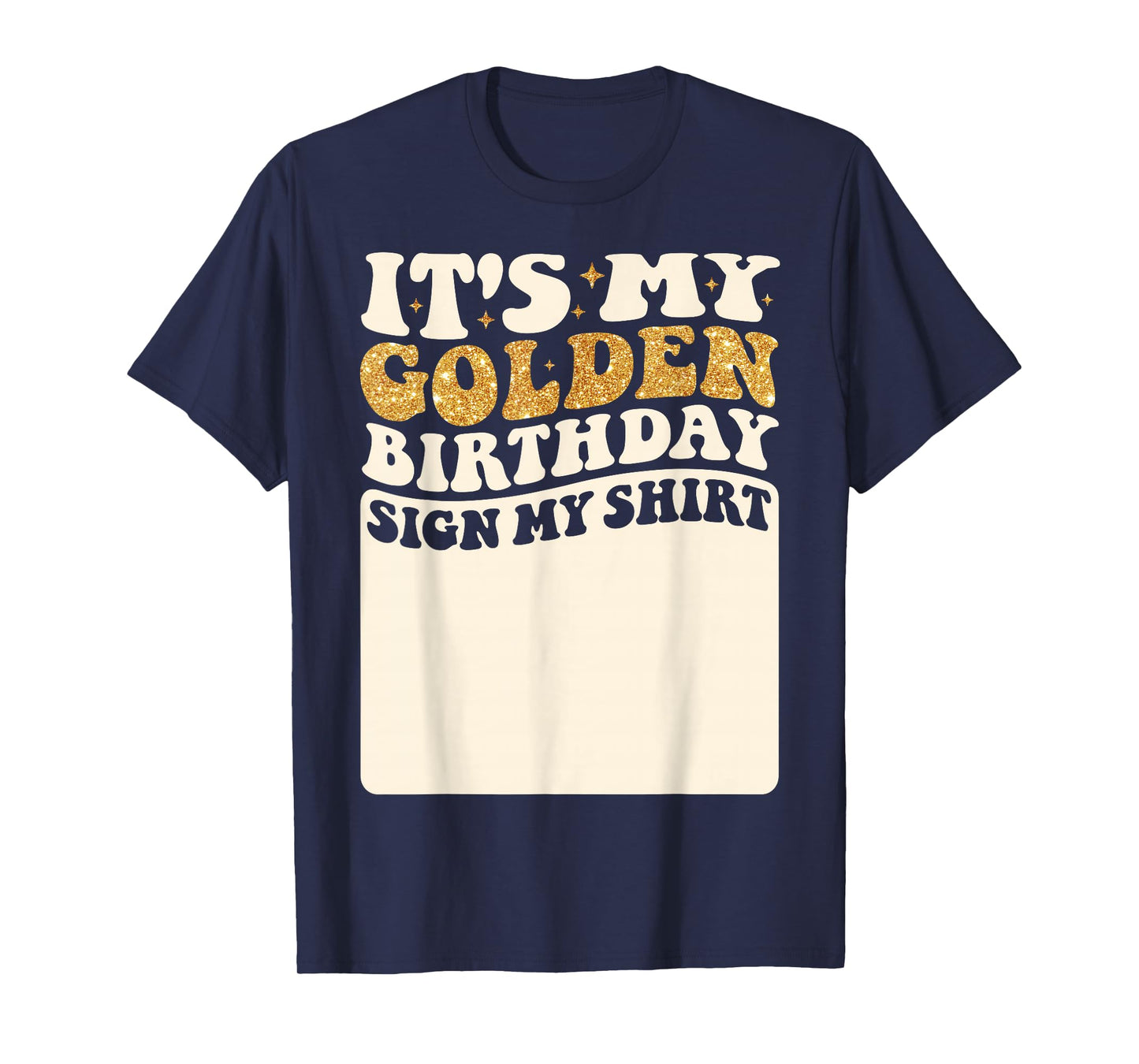 It's My Golden Birthday Sign My Shirt Girls Golden Birthday T-Shirt