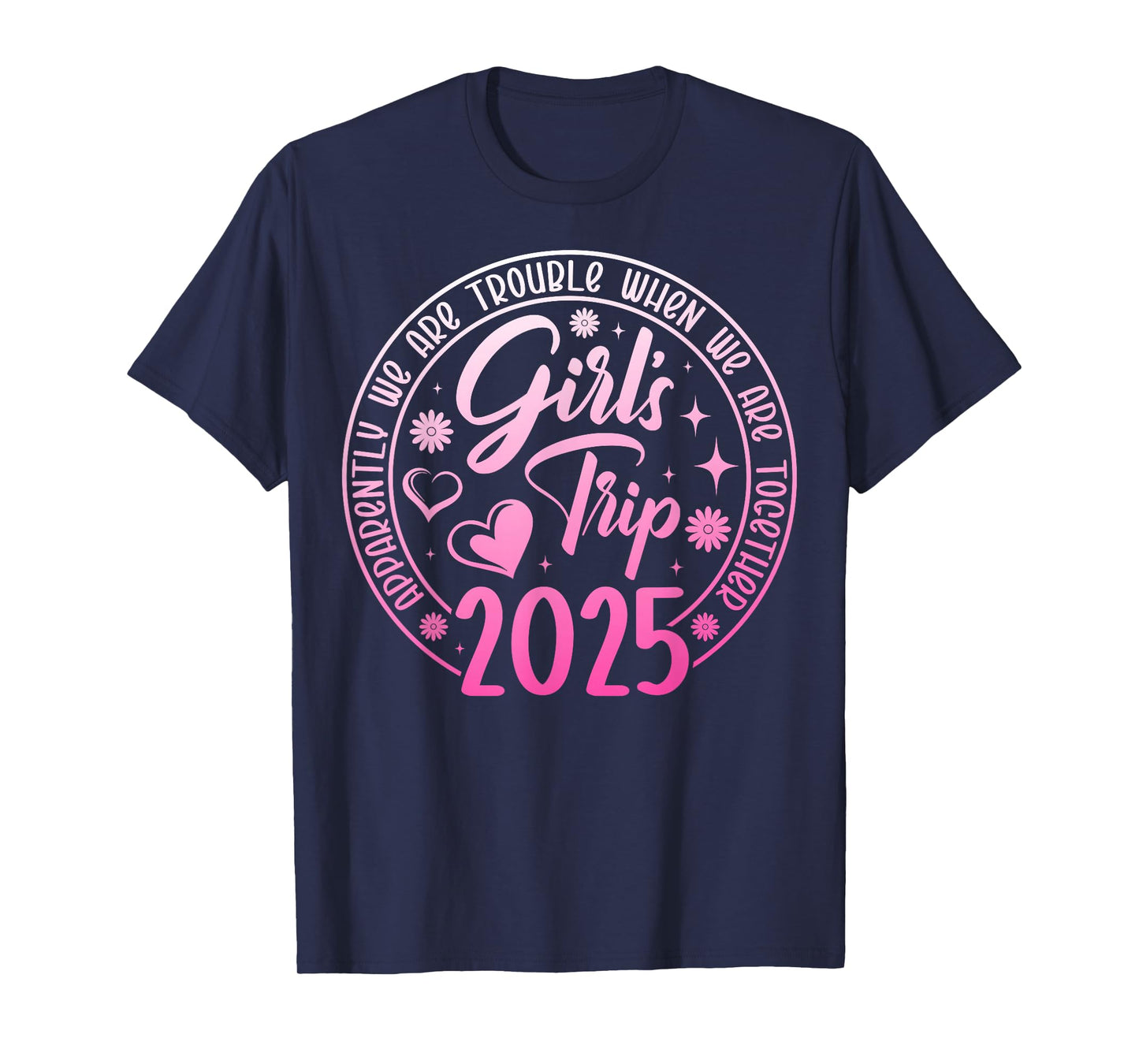 Girls trip 2025 apparently are trouble when we are together T-Shirt