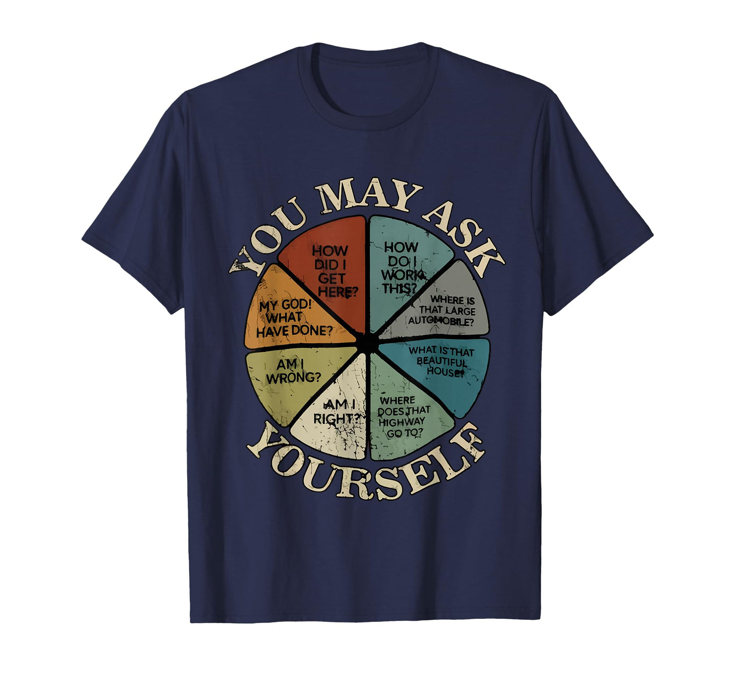 Vintage You May Ask Yourself Once in A Lifetime Pie Chart T-Shirt