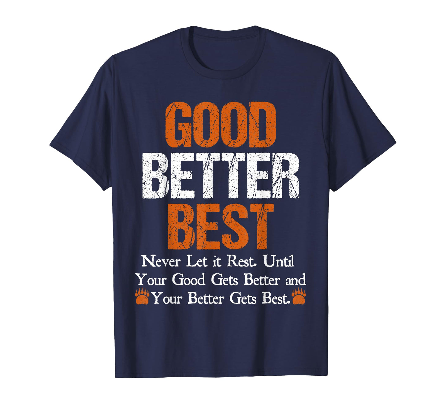 Good Better Best Never let it Rest Quote for Men Women Gym T-Shirt