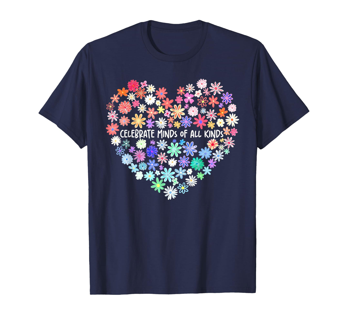 Celebrate Minds of All Kinds Flowers Neurodiversity Autism T-Shirt