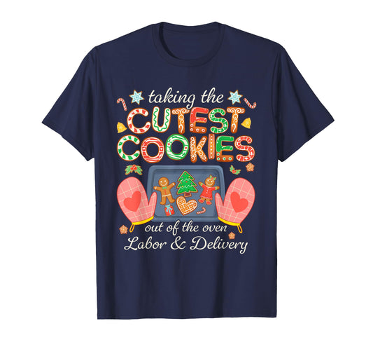 Taking The Cutest Cookies Out of The Oven Labor and Delivery T-Shirt