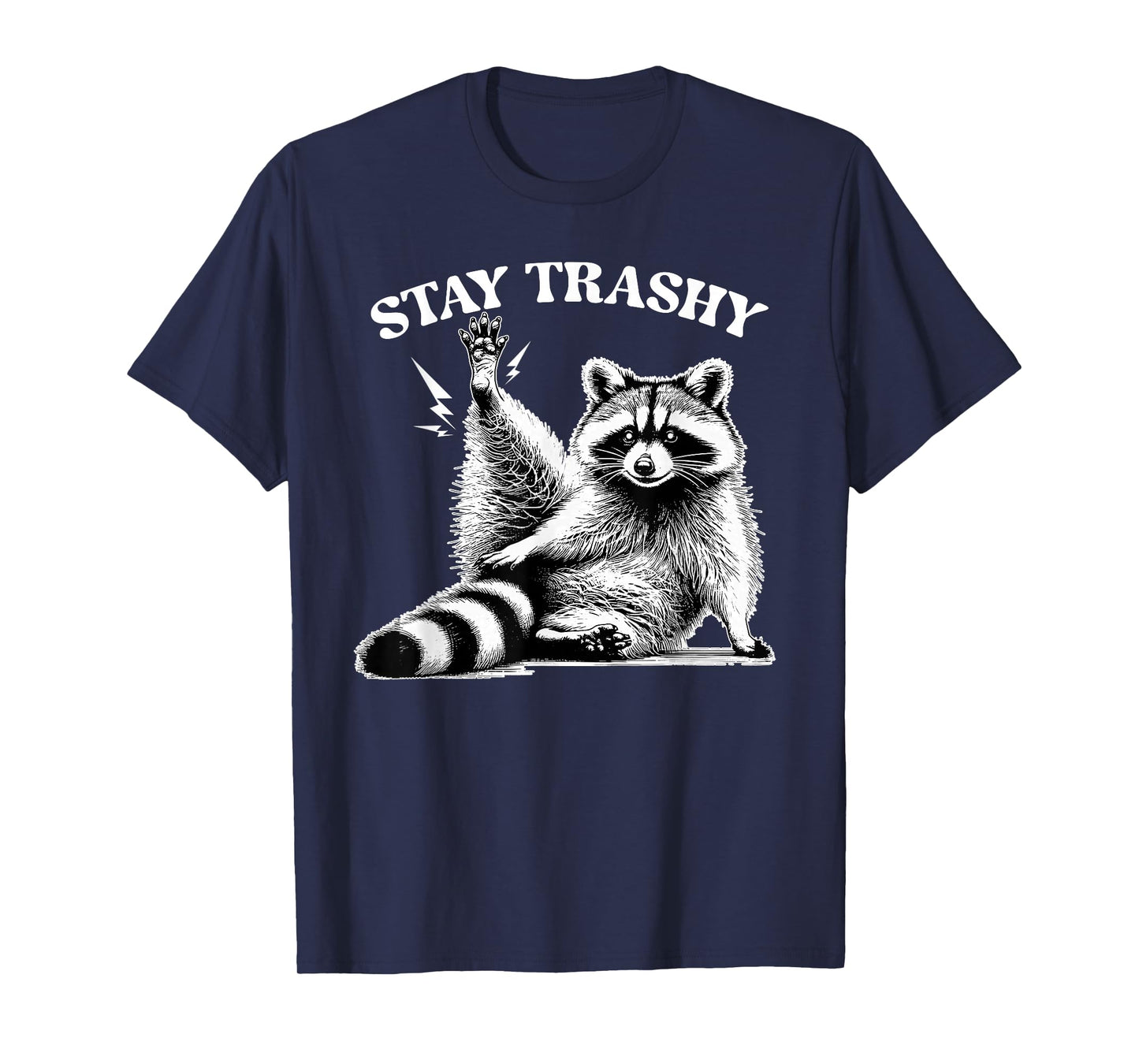 Stay Trashy Raccoon Meme Team Trash Panda Men Women T-Shirt