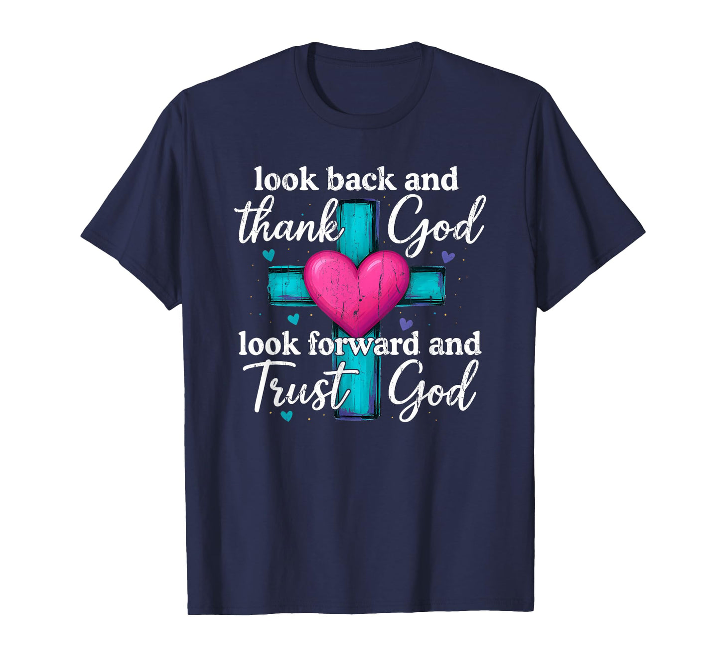 Look Back and Thank God Look Forward and Trust God T-Shirt