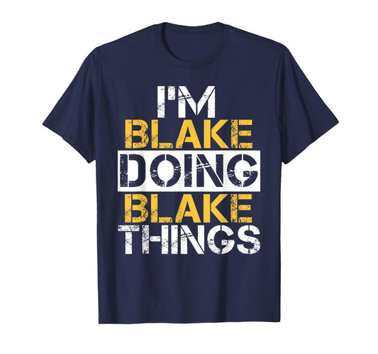 I'm Blake Doing Blake Things T-Shirt Name Blake T-Shirt