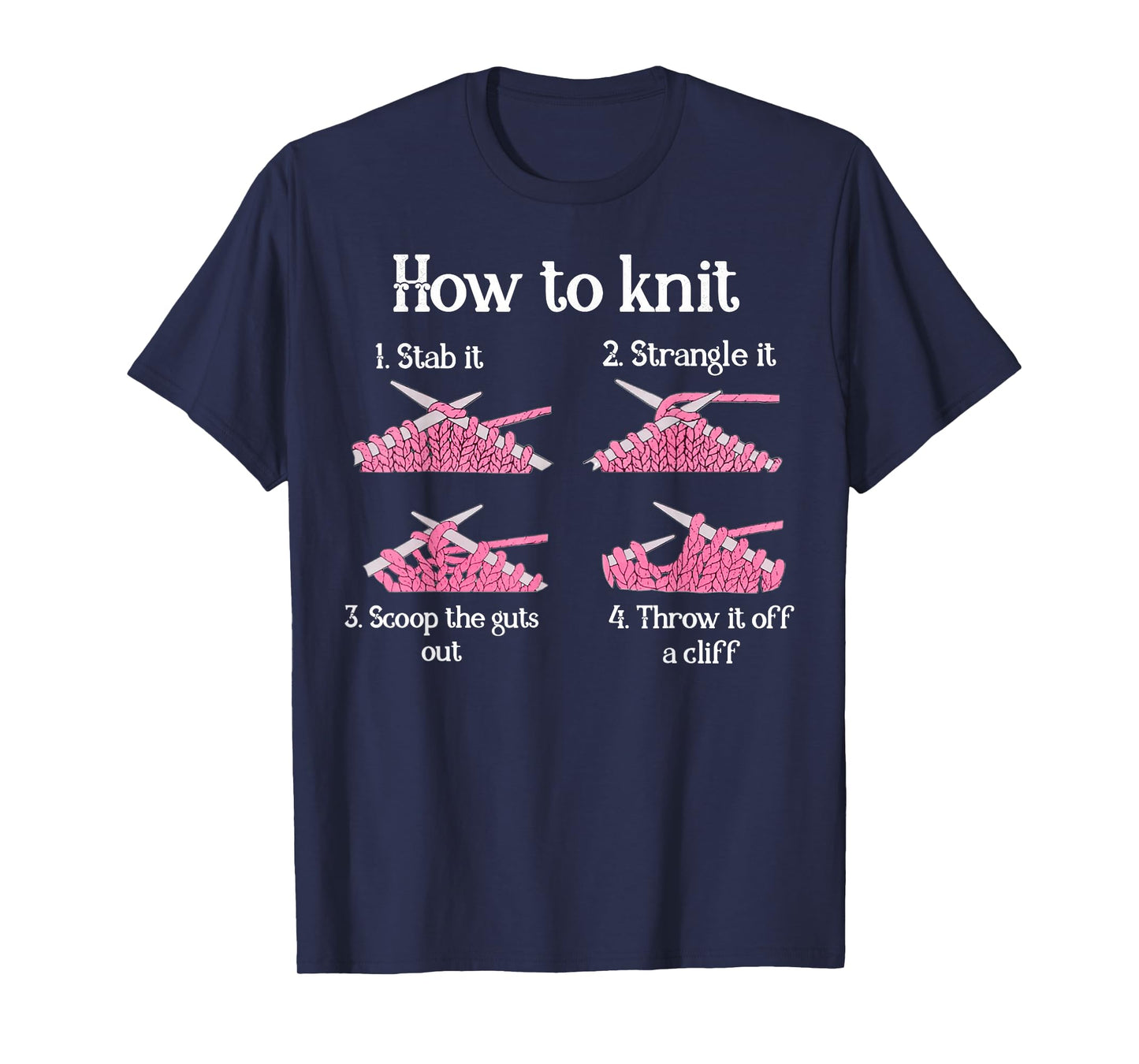 How To Knit 1- Stab It 2- Strangle It 3- Scoop The Guts Out T-Shirt