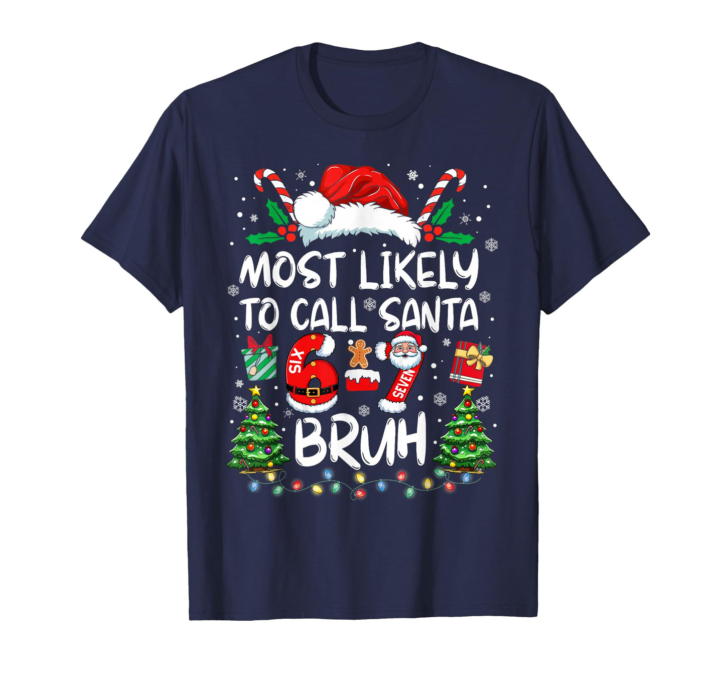Most Likely to Call Santa 67 Six Seven Bruh Christmas Family T-Shirt