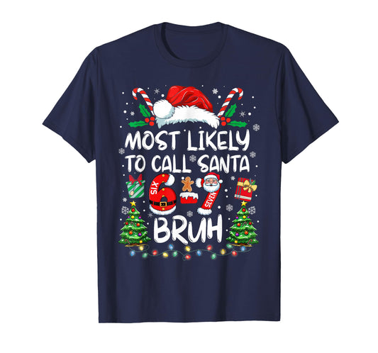 Most Likely to Call Santa 67 Six Seven Bruh Christmas Family T-Shirt