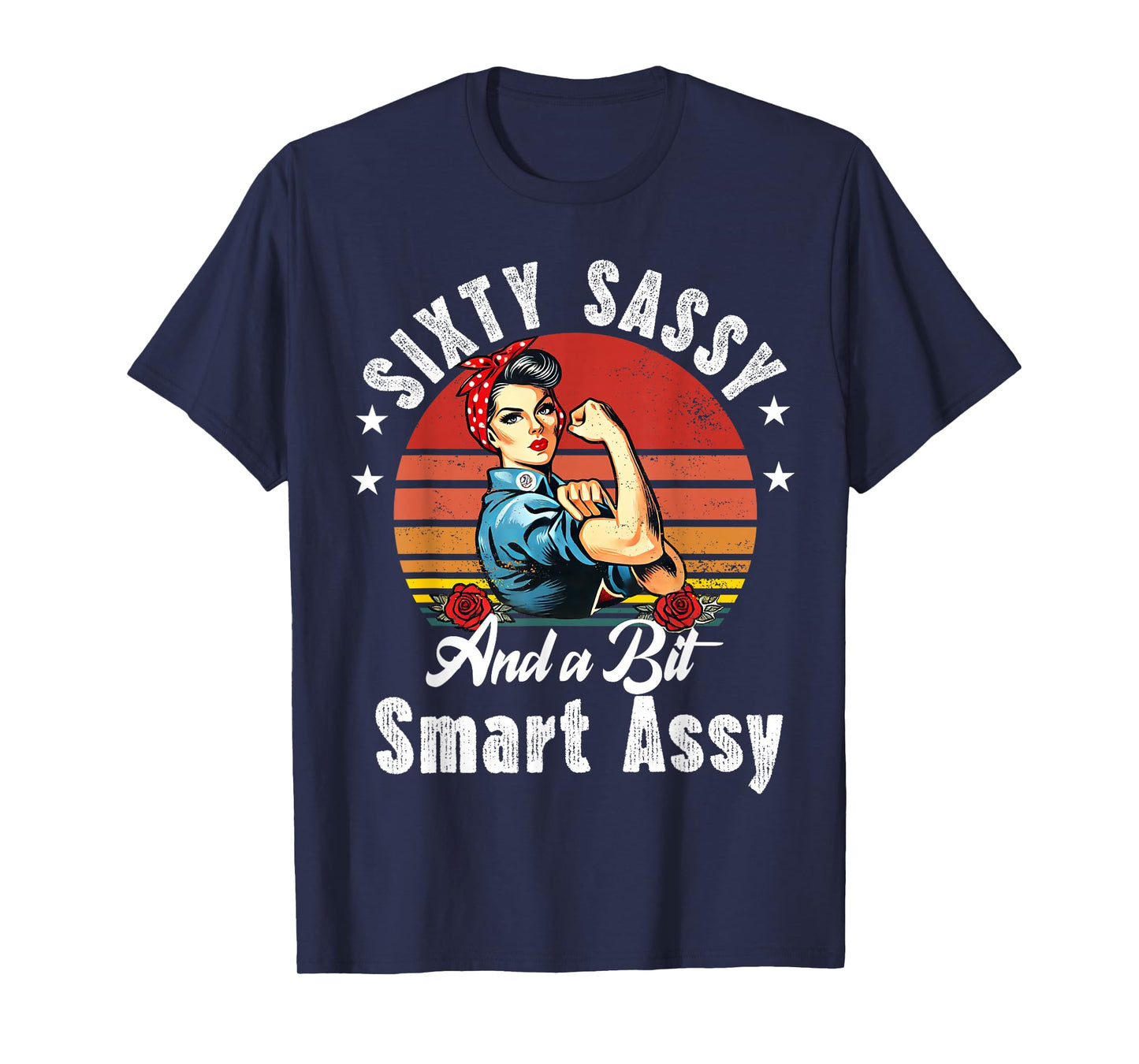 Sixty Sassy and a Bit Smart Assy 60th Birthday Women Mom T-Shirt