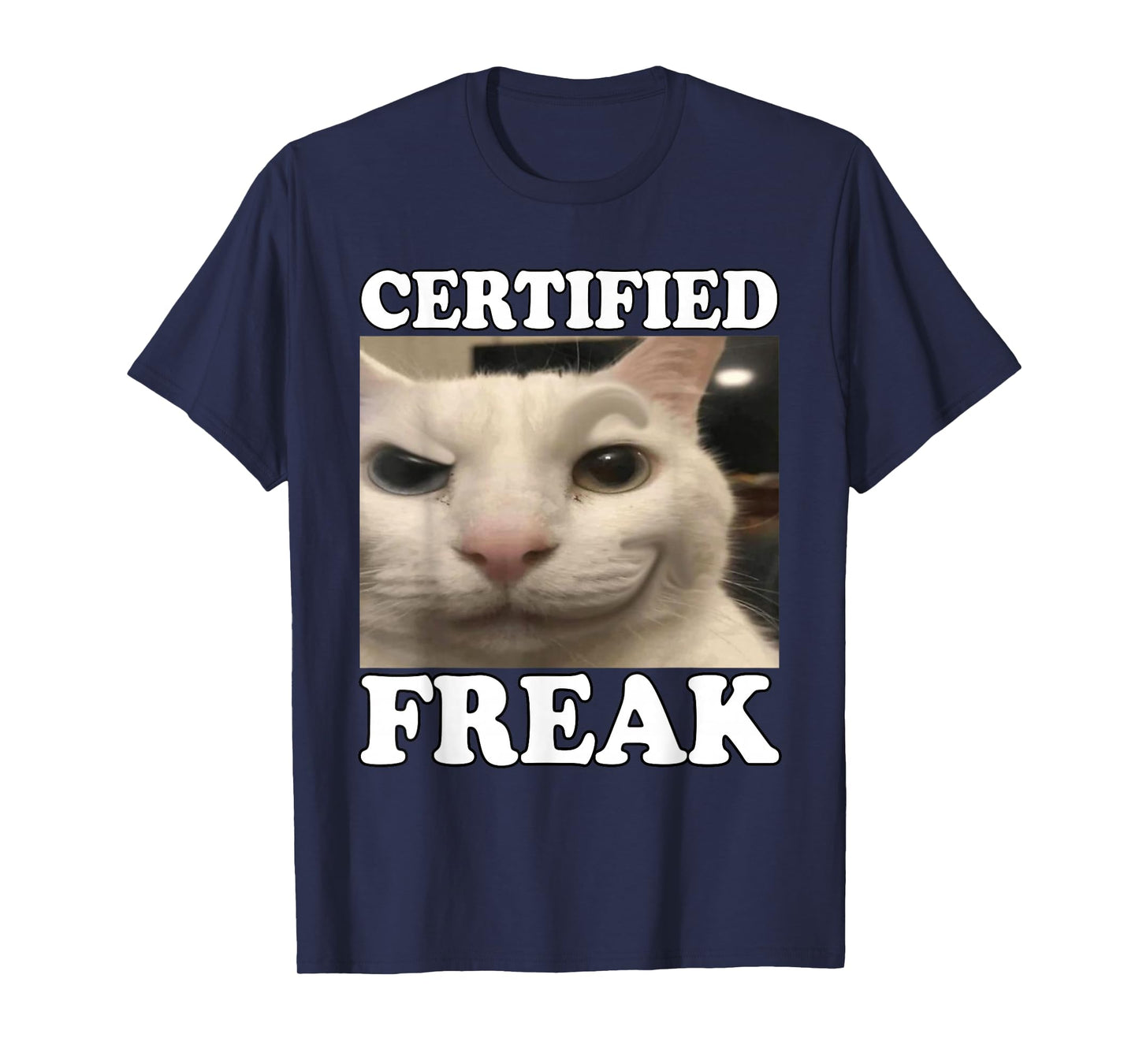 Cat Meme Certified Freak Funny Silly Cat Men Women T-Shirt