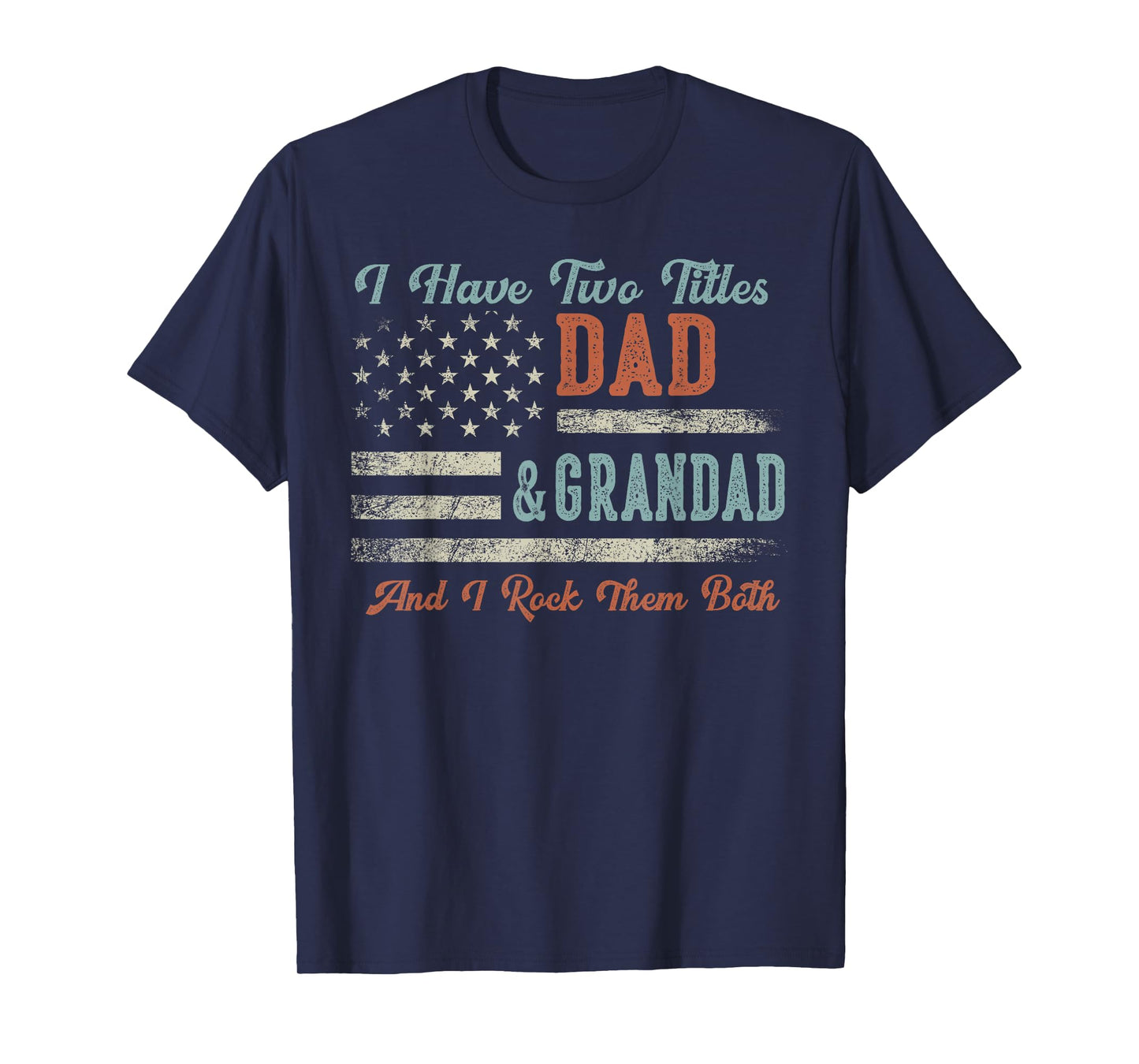 I Have Two Titles Dad & Grandad I Rock Them Both - Grandad T-Shirt