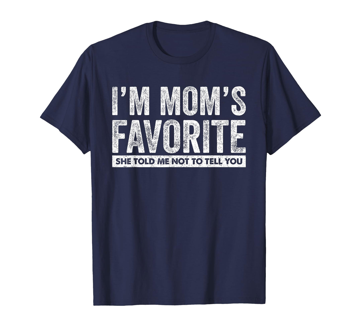 Funny Moms Favorite Son Daughter I'm Mom's Favorite T-Shirt