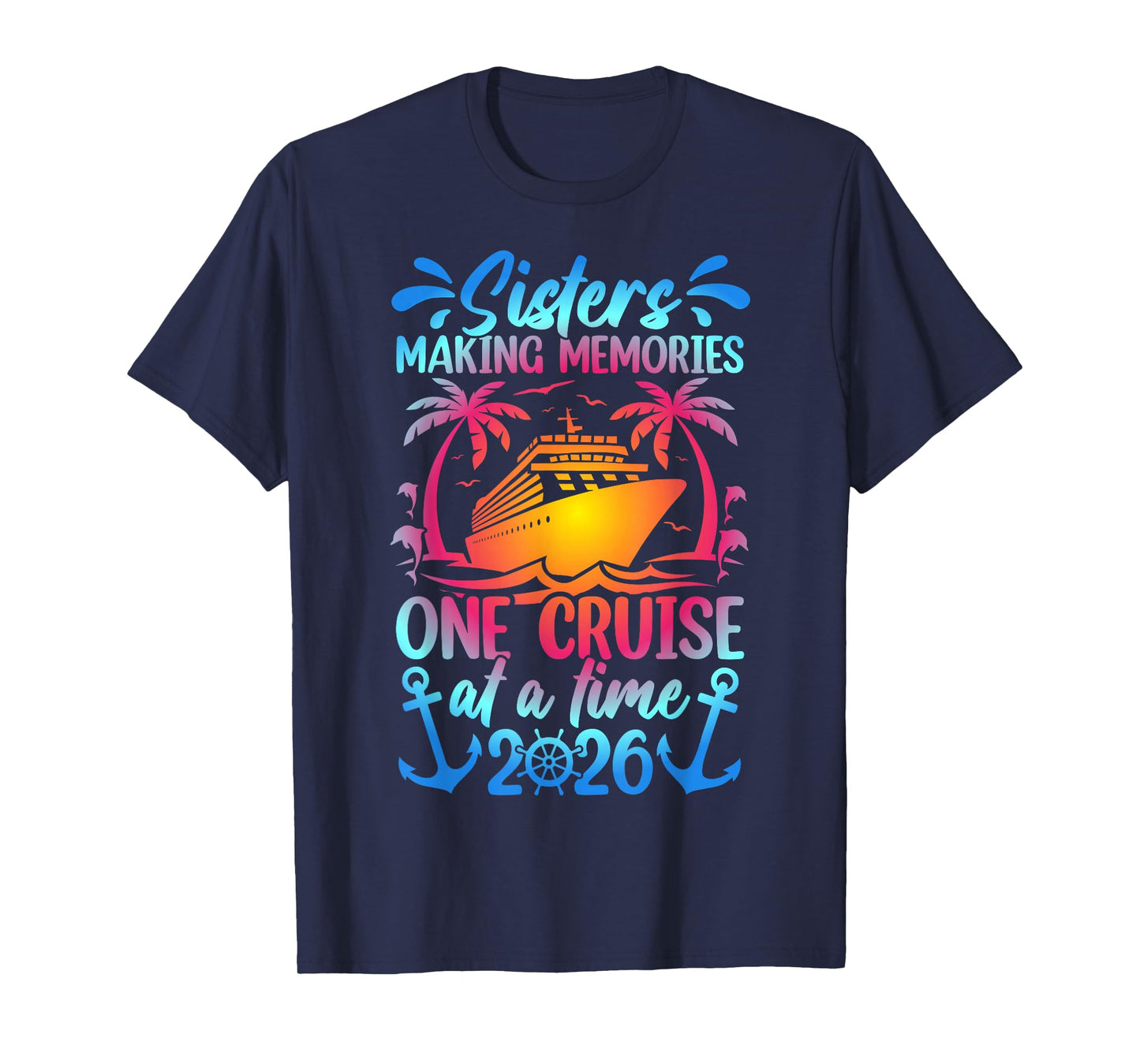 Making Memories Sisters Cruise Trip 2026 Sisters Cruising T-Shirt