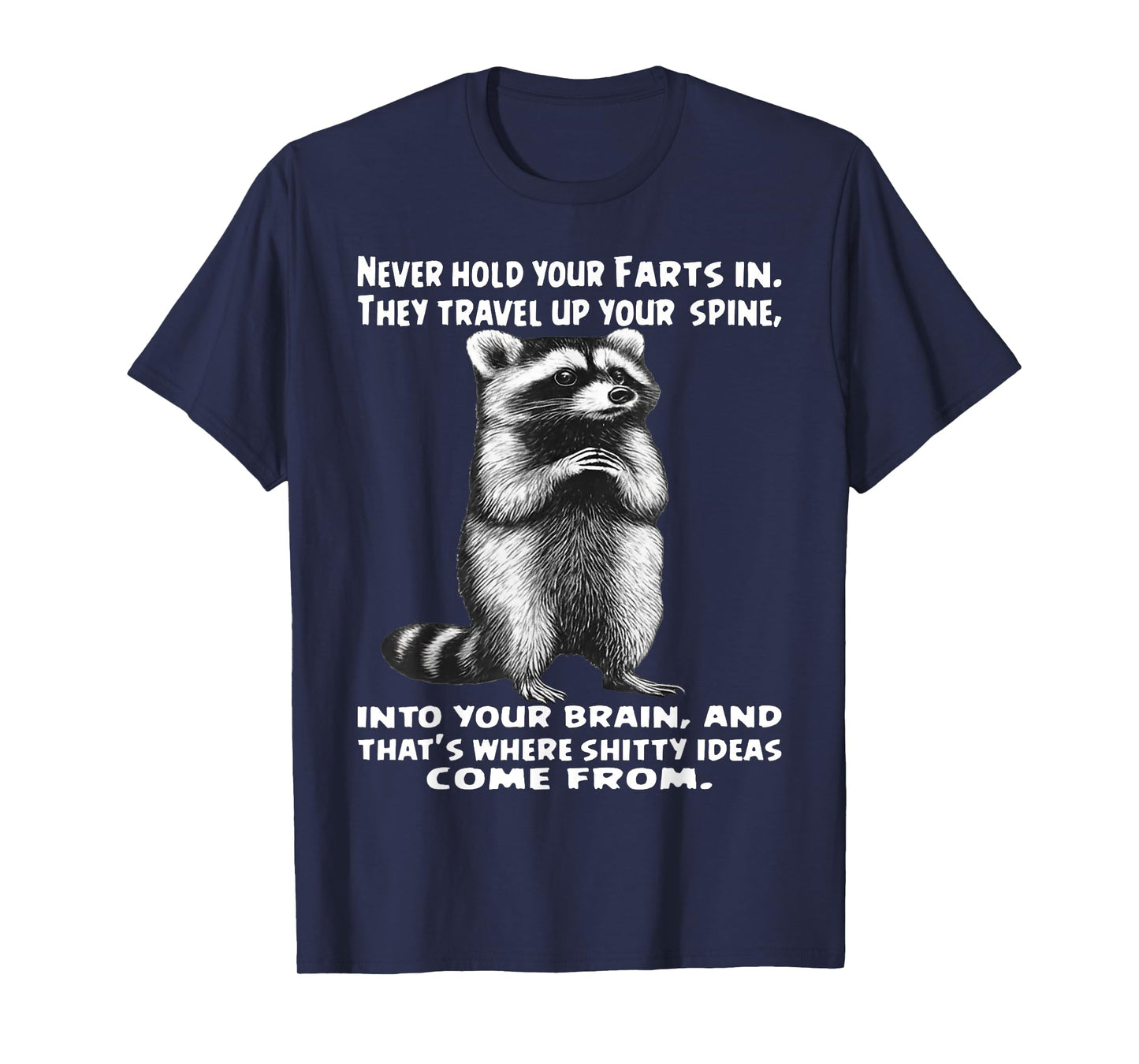 Raccoon Never Hold Your Farts in Into Your Brain T-Shirt