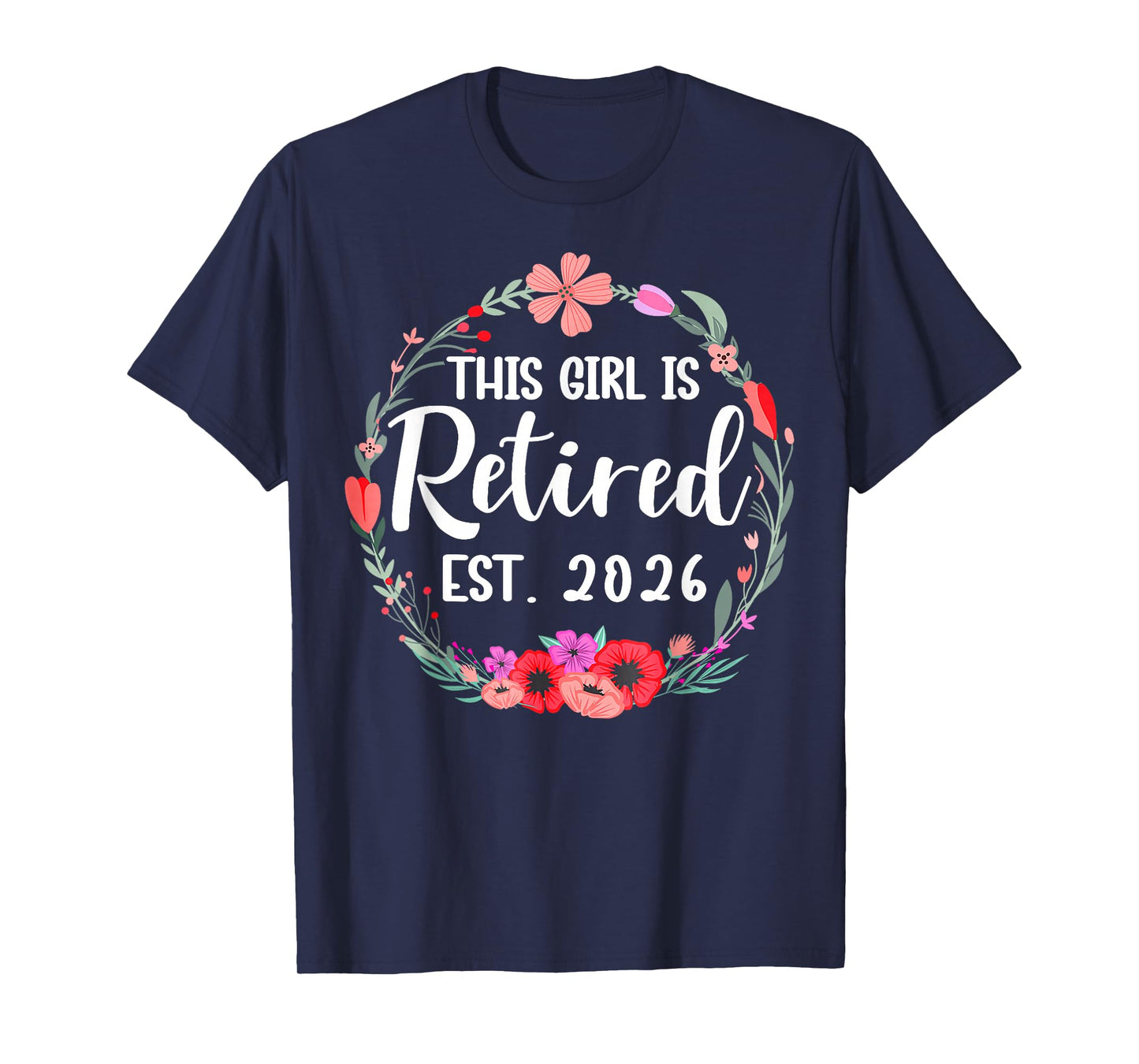 This Girl is Retired 2026 Floral Retirement Women Girl T-Shirt