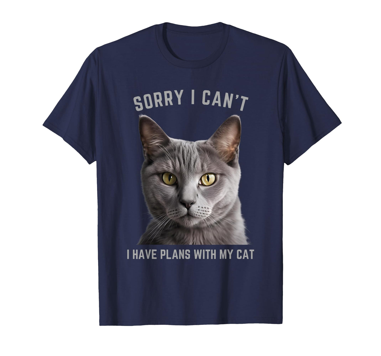 Sorry I Can't I Have Plans with My Cat - Gray Cat T-Shirt