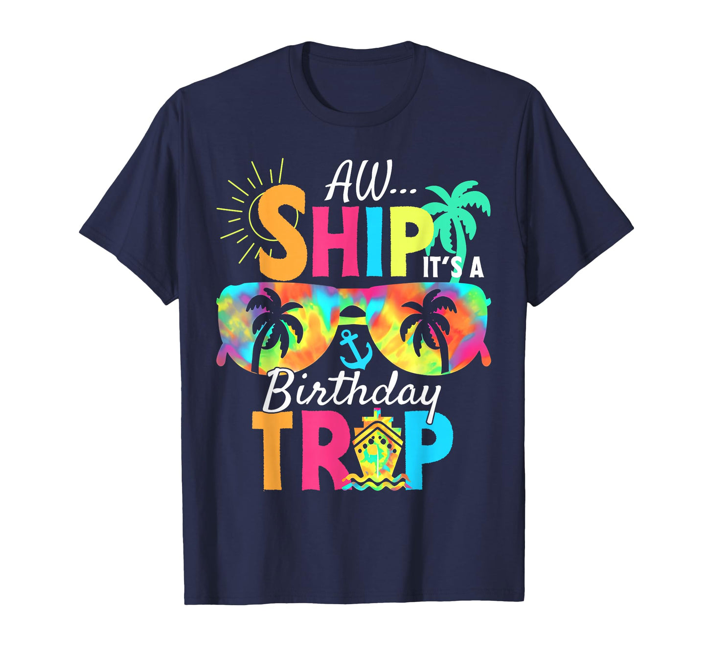 Aw Ship It's My Birthday Trip Cruise Ship Vacation T-Shirt