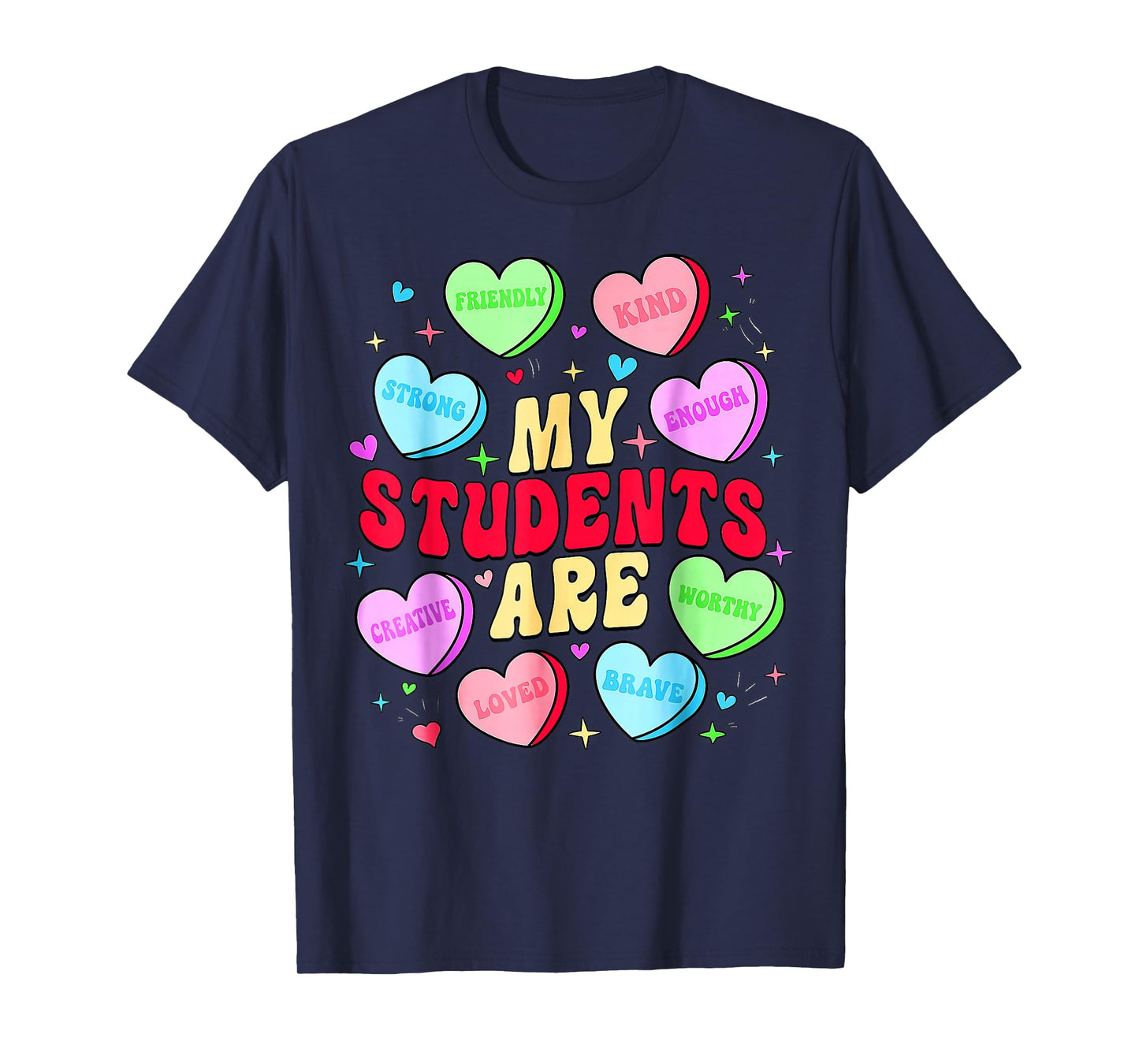 My Students are Kind Strong Candy Heart Teacher Valentine T-Shirt