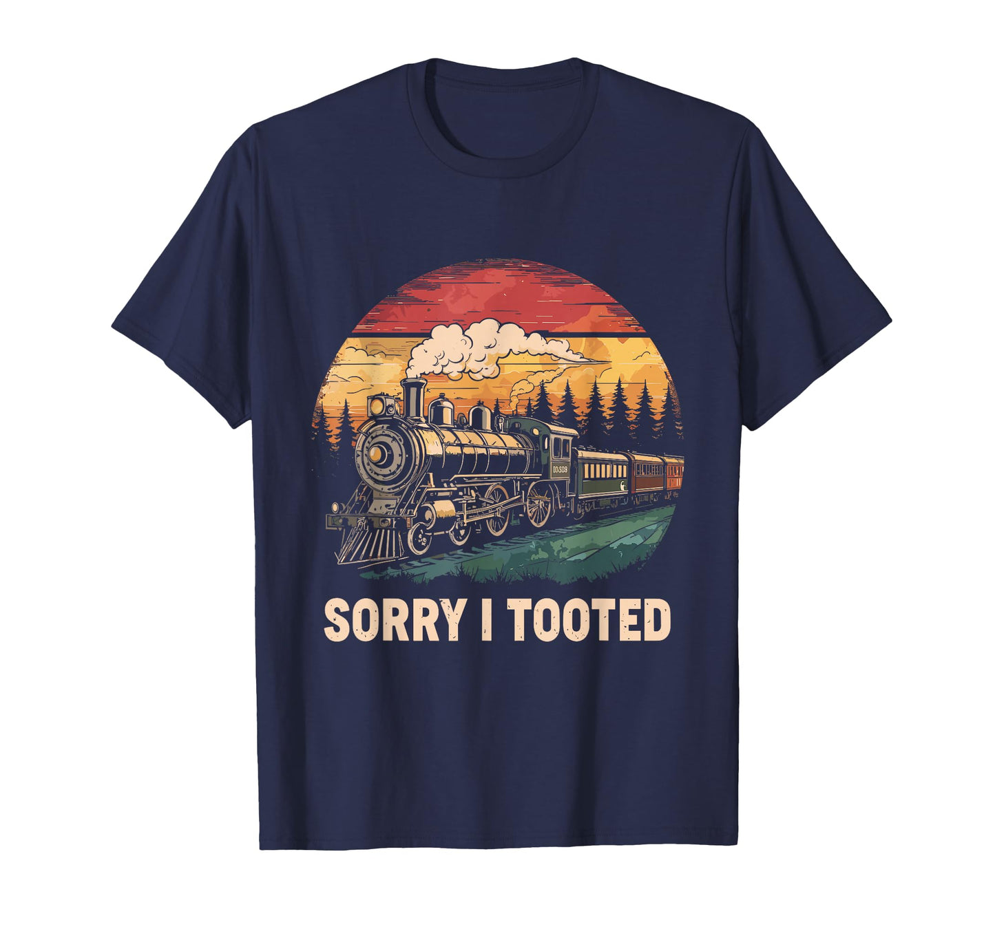 Sorry I Tooted Funny Train Lover Boys Men Collector Railroad T-Shirt