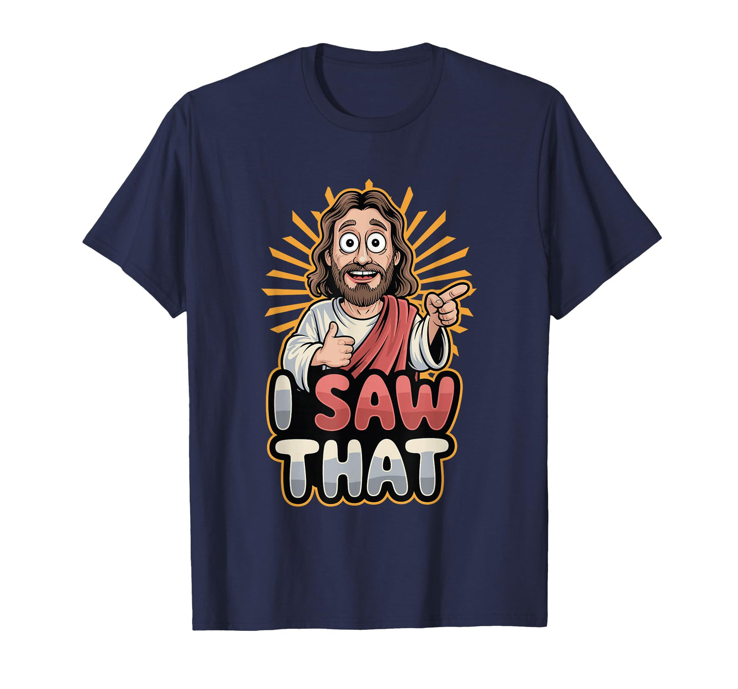 I Saw That Funny Jesus Humor Sarcastic Jesus Quote T-Shirt
