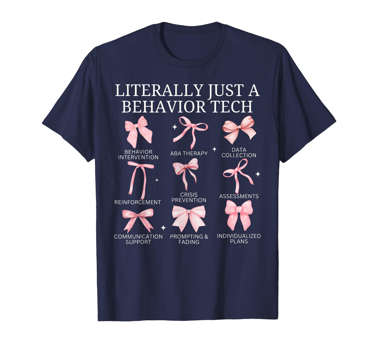 Literally Just A Behavior Tech ABA RBT Behavior Analyst Grad T-Shirt