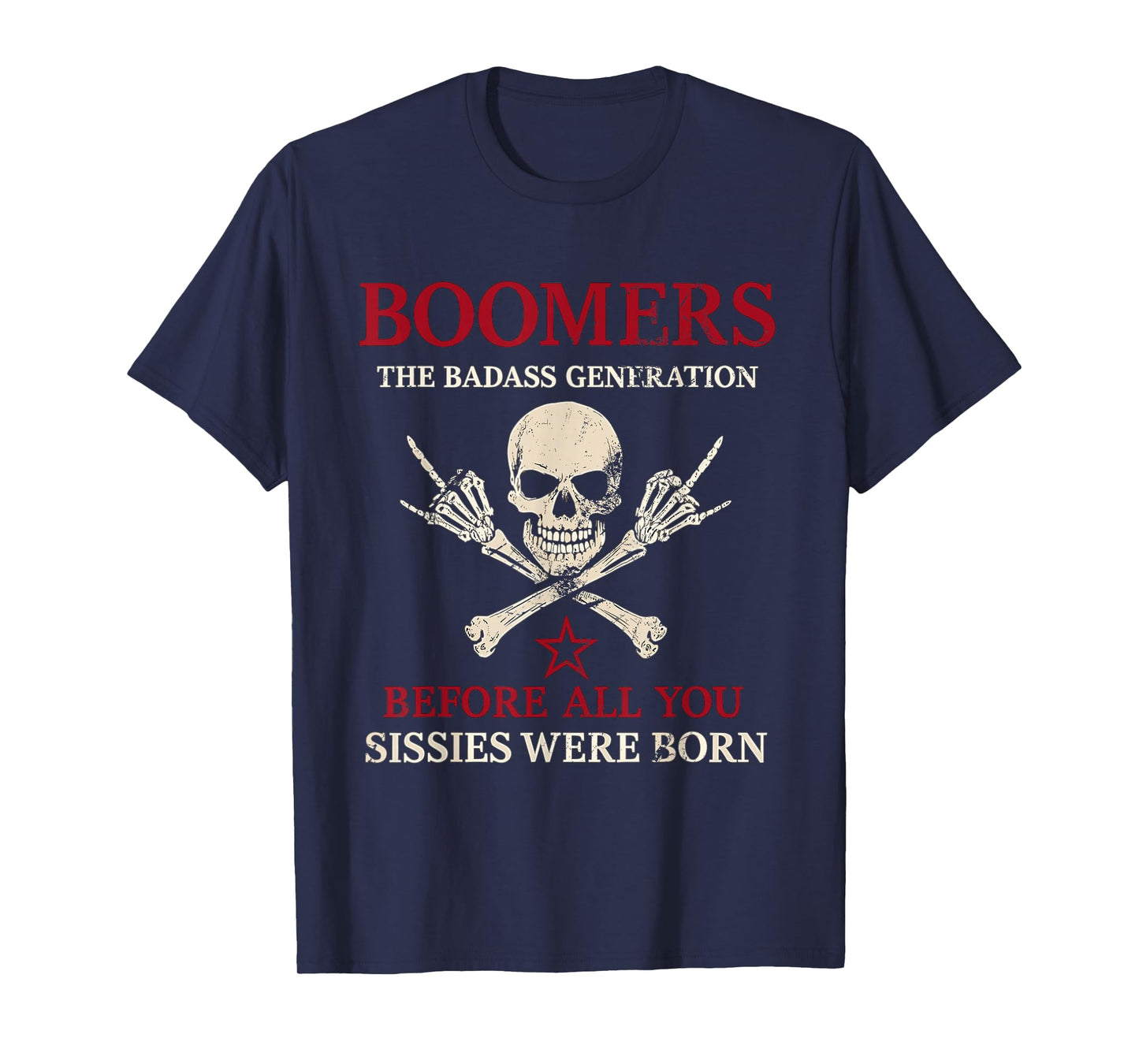 Boomers Generation Before All You Sissie Were Born T-Shirt