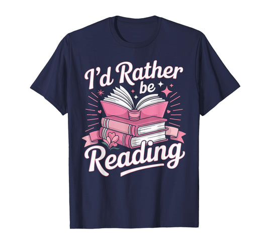 Book Reading I'd Rather Be Reading T-Shirt