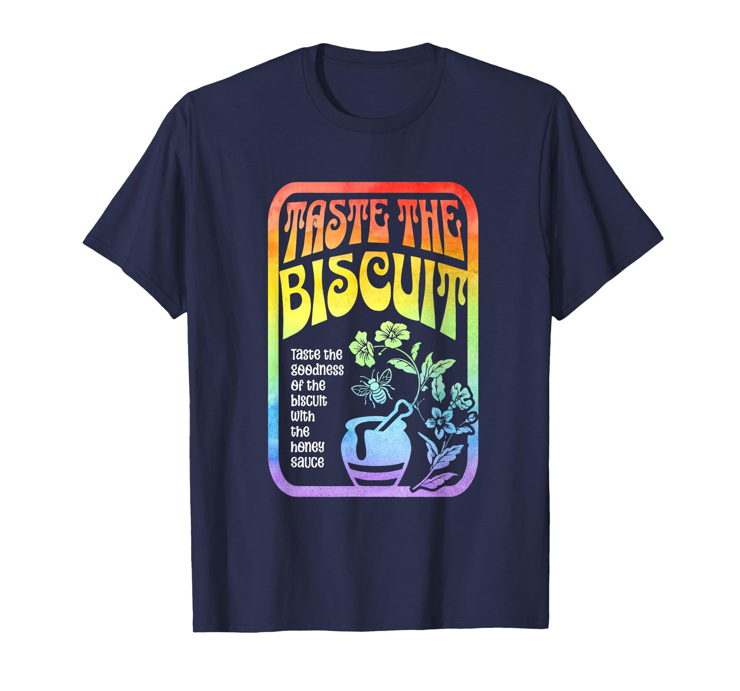 Taste The Biscuit Taste The Goodness Apparel T-Shirt