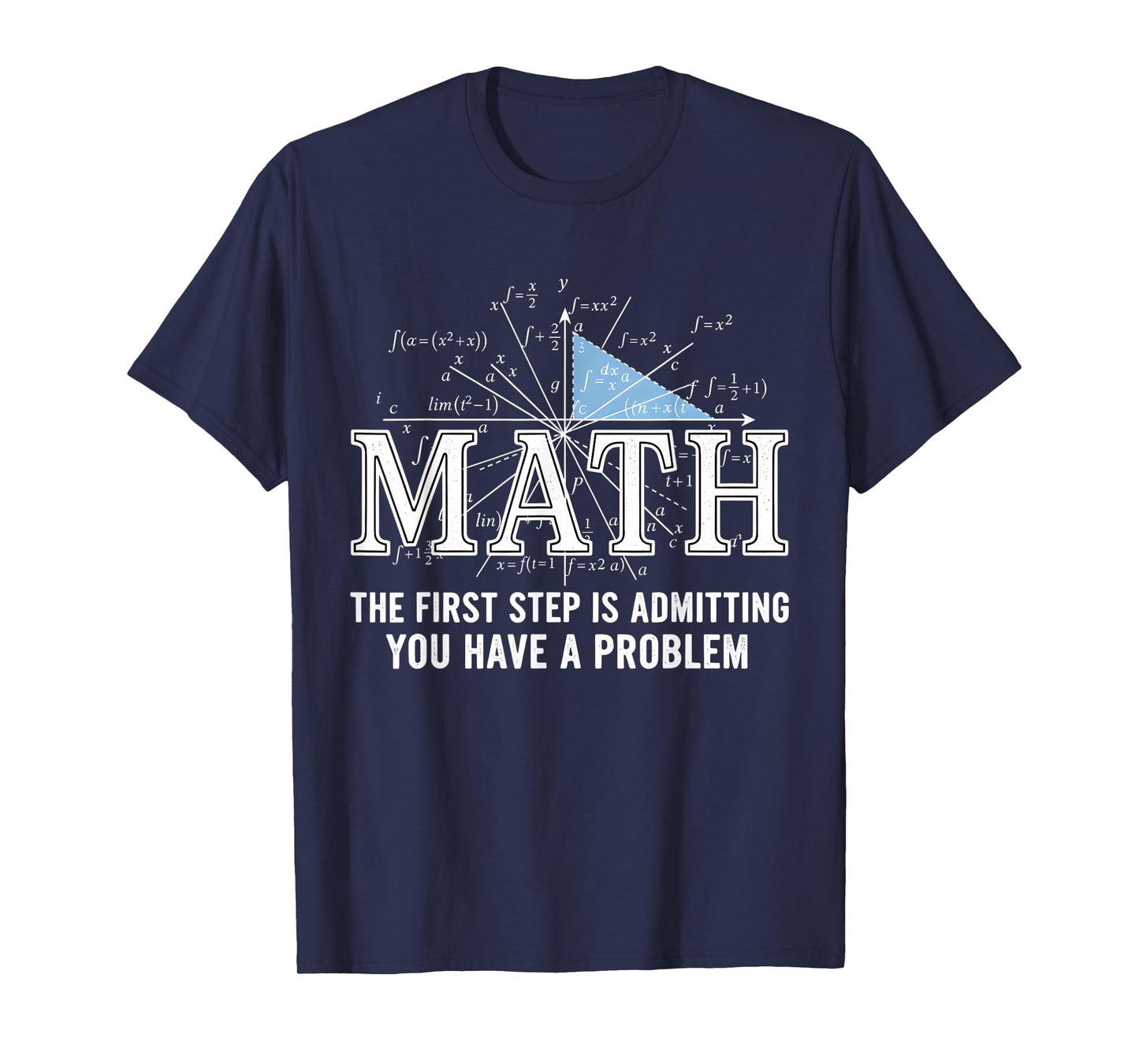 Math The First Step is Admitting You Have A Problem Men T-Shirt
